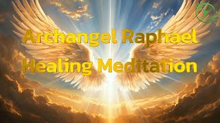 Archangel Raphael Healing MeditationHeal Damage in the Body Emotional and Physical Healing [upl. by Tolkan]