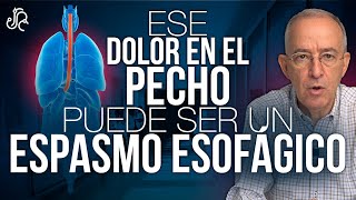 Ese Dolor En El Pecho Puede Ser Un Espasmo Esofágico  Oswaldo Restrepo RSC [upl. by Auston]