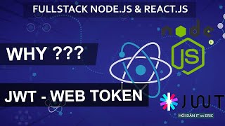 111 What amp Why JWT  Tại Sao Cần JSON Web Token  SERIES FULLSTACK  JWT NodeJS amp React [upl. by Inigo639]