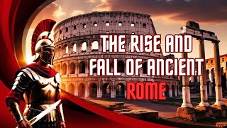 The Rise and Fall of Ancient Rome A Journey Through History 🏛️ [upl. by Samuelson]