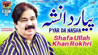 Pyar Da Nasha  Shafaullah Khan Rokhri  Album 5  Official Video [upl. by Nuncia788]