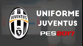 PES 2017  Uniformes Juventus 1617 [upl. by Yssirhc]