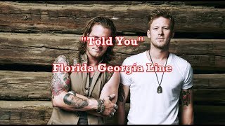 Told You  Florida Georgia Line Lyrics [upl. by Talich]