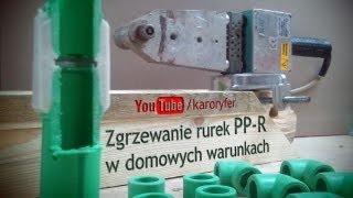 Zgrzewanie rurek z PP polipropylen PPR w warunkach domowych [upl. by Harim]