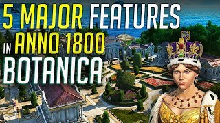 5 Major Features in ANNO 1800 BOTANICA DLC [upl. by Wulfe581]