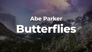 Abe Parker  Butterflies LetraLyrics  Official Music Video [upl. by Beulah]