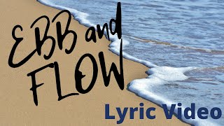 Ebb amp Flow Lyric Video [upl. by Sara-Ann]