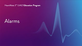 HeartMate 3 LVAD Patient Education Program – Part 9 of 17 Alarms [upl. by Nehte676]