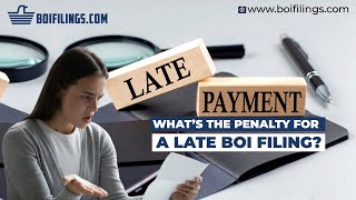 Whats The Penalty For A Late BOI filing Company Must Submit A BOI Report If It Meets The FinCENs [upl. by Notyalk]