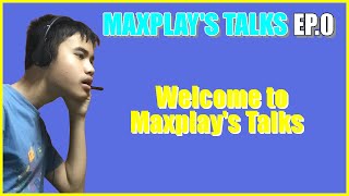 𝔼ℙ𝟘 Welcome to Maxplays Talks  Announcement [upl. by Otilrac]