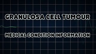 Granulosa cell tumour Medical Condition [upl. by Shiri]