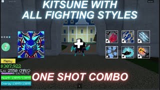 Kitsune  all fighting styles one shot combos I Blox Fruits [upl. by Sayers]