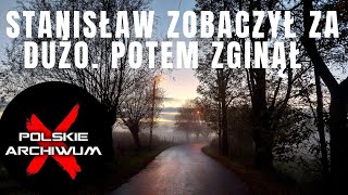 Stanisław zobaczył za dużo Potem zginął  Polskie Archiwum X 87 [upl. by Wickman898]