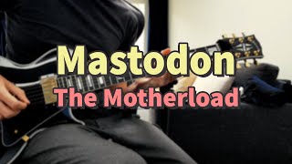 Mastodon  The Motherload Guitar Cover [upl. by Ng]