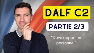 Production orale DALF C2  EXEMPLE  Partie 23 “Développement personnel” [upl. by Aiahc]