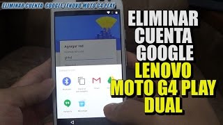 ELIMINAR CUENTA GOOGLE LENOVO MOTO G4 DUAL XT1601 XT1621  Remove Google Account Frp [upl. by Tteragram]