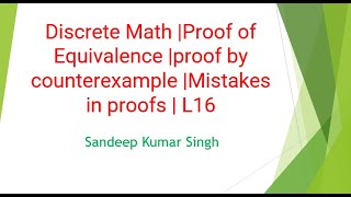 Discrete Math Proof of Equivalence  proof by counterexample  Mistakes in proofs  L16 [upl. by Ahslek]