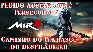 Mir4  Pedido Caminho do Penhasco do Desfiladeiro  Aquele que é Perseguido 2 [upl. by Yriek475]