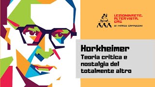 Horkheimer  Teoria critica e nostalgia del totalmente altro lezioninretealtervistaorg [upl. by Wootten992]