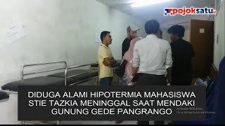 Kedinginan Mahasiswa STIE Tazkia Sentul Meninggal di Gunung GedePangrango [upl. by Eveline]