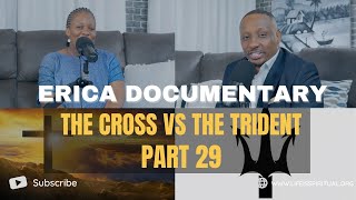 LIFE IS SPIRITUAL PRESENTS  ERICA DOCUMENTARY PART 29  THE CROSS VS THE TRIDENT [upl. by Sedruol]