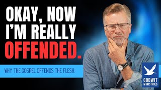 Why the Gospel Offends the Flesh [upl. by Marlo85]