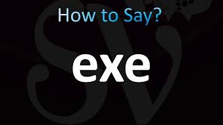 How to Pronounce EXE CORRECTLY [upl. by Aneelahs]