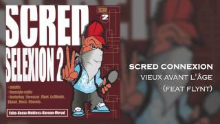 Scred Connexion  Vieux avant lâge feat Flynt Son Officiel [upl. by Eissalc]