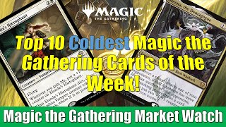 Top 10 Coldest Magic the Gathering Cards of the Week Sword of Hours and More [upl. by Whitehouse]