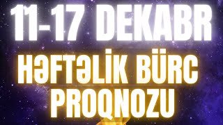 Həftəlik Bürc Proqnozu 11 17 DEKABR 2023  Səsli  heftelikburcler burc [upl. by Mashe]