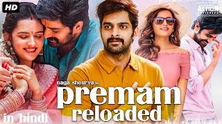 Naga Shouryas PREMAM RELOADED  Full Hindi Dubbed Romantic Movie  Kashmira Pardesh  South Movie [upl. by Mamie]