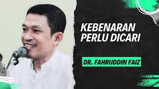 🔴Kebenaran Harus Dicari Karena Yang Terlihat Belum Tentu Benar  Dr Fahruddin Faiz [upl. by Belcher]