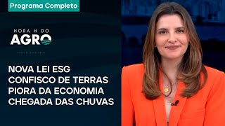 Nova lei ESG confisco de terras chegada das chuvas e piora da economia  Hora H do Agro  210924 [upl. by Audri]