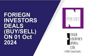 FORIEGN INVESTORS DEALS BUYSELL ON 01 Oct 2024NEW LIGHT APPARELS LIMTEDTiger Logistics India [upl. by Sly]