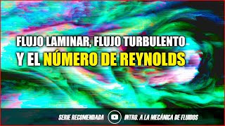 Todo sobre los Flujos Laminares Turbulentos y el Número de Reynolds [upl. by Sekoorb]