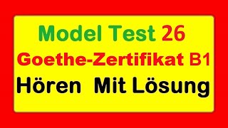 26 Goethe Zertifikat B1  Model Test 26  Hören B1  Hören mit Lösungen [upl. by Scutt]