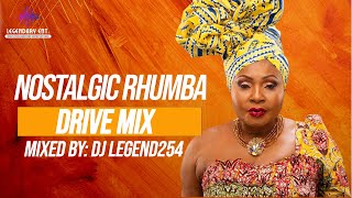 🔥🎧NOSTALGIC RHUMBA DRIVE MIX THE BEST IN RHUMBA 2023 2 HOURS NONSTOP MIX BY DJ LEGEND254 [upl. by Kaylil]