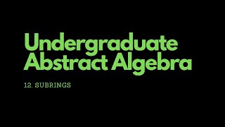 Abstract Algebra  12 Subrings [upl. by Areemas]