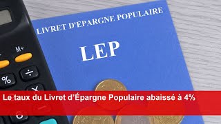 Le taux du Livret d’Épargne Populaire abaissé à 4 [upl. by Nifled109]