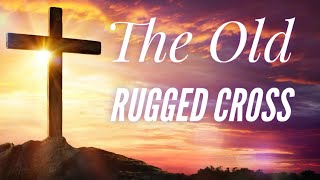 The Old Rugged Cross with lyrics  BEAUTIFUL Easter Hymn [upl. by Brig]