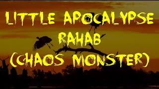 Little Apocalypse Rahab Chaos Monster [upl. by Ehttam440]