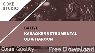 Baliye  KARAOKEINSTRUMENTAL  QB amp HAROON  CLEAN QUALITY  FREE DOWNLOAD  COKE STUDIO [upl. by Cis]