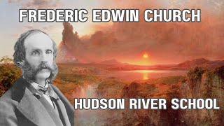 Frederic Edwin Church 🎨  A Luminary Master of the Hudson River School [upl. by Friedberg]