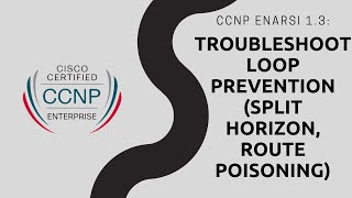 CCNP ENARSI  13 Troubleshoot Loop Prevention split horizon route poisoning  Theory 2 [upl. by Weatherby]