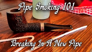 Pipe Smoking 101 Breaking In A New Pipe [upl. by Wake]