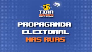 Quando começa a propaganda eleitoral nas ruas  TiraDúvidas das Eleições [upl. by Tega]