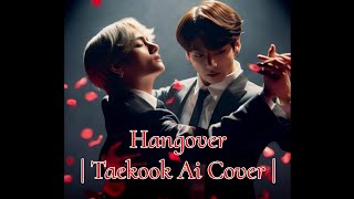 Hangover  Taekook Ai Cover [upl. by Nylyram401]