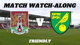 NORTHAMPTON TOWN vs NORWICH CITY  Match Watch Along [upl. by Marielle605]