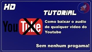 Como baixar o áudio de qualquer video do Youtube sem programas HD 2016 [upl. by Gombosi809]