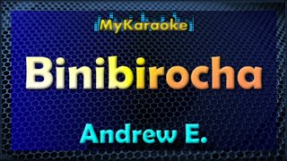 BINIBIROCHA  Karaoke version in the style of ANDREW E [upl. by Yztim]